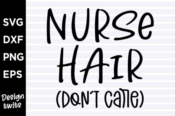 A Designer's Take on the Nurse Hair Dont Care SVG