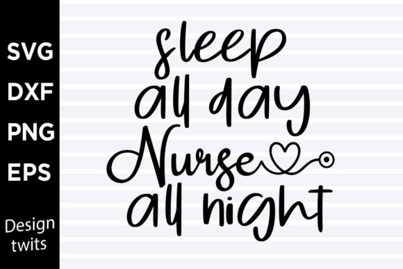A Designer's Take on the Sleep All Day Nurse All Night SVG